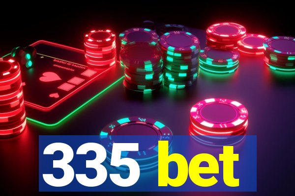 335 bet